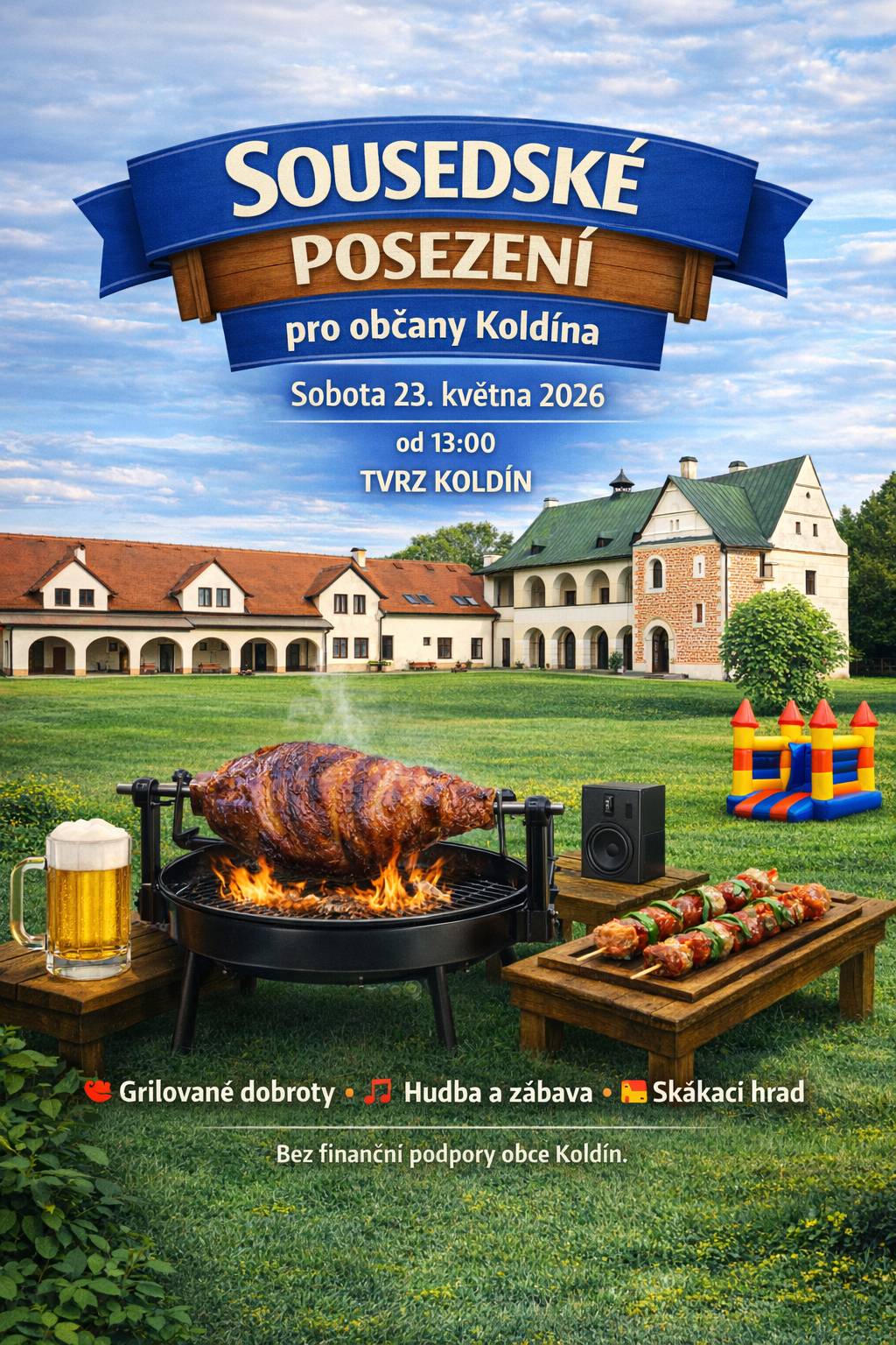 SOUSEDSKÉ POSEZENÍ pro občany Koldína. Sobota 23.května 2026 od 13:00 hod TVRZ KOLDÍN. Grilované dobroty,Hudba a zábava, Skákací hrad a společenské hry. Bez finanční podpory obce Koldín.