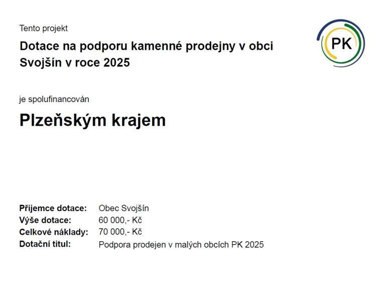 Obec Svojšín získala dotaci ve výši 60 000 Kč na podporu kamenné prodejny v roce 2025. Tento projekt, který je spolufinancován Plzeňským krajem, má celkové náklady 70 000 Kč a je součástí dotačního titulu zaměřeného na podporu prodejen v malých obcích.