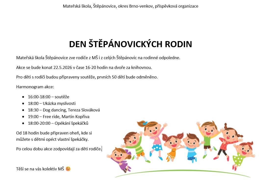 Mateřská škola Štěpánovice zve rodiče z MŠ i z celých Štěpánovic na "rodinné odpoledne".  Akce se bude konat 22.5.2026 v čase 16-20 hodin na dvoře za knihovnou.  Pro děti s rodiči budou připraveny soutěže.  Veškeré informace - viz plakátek.