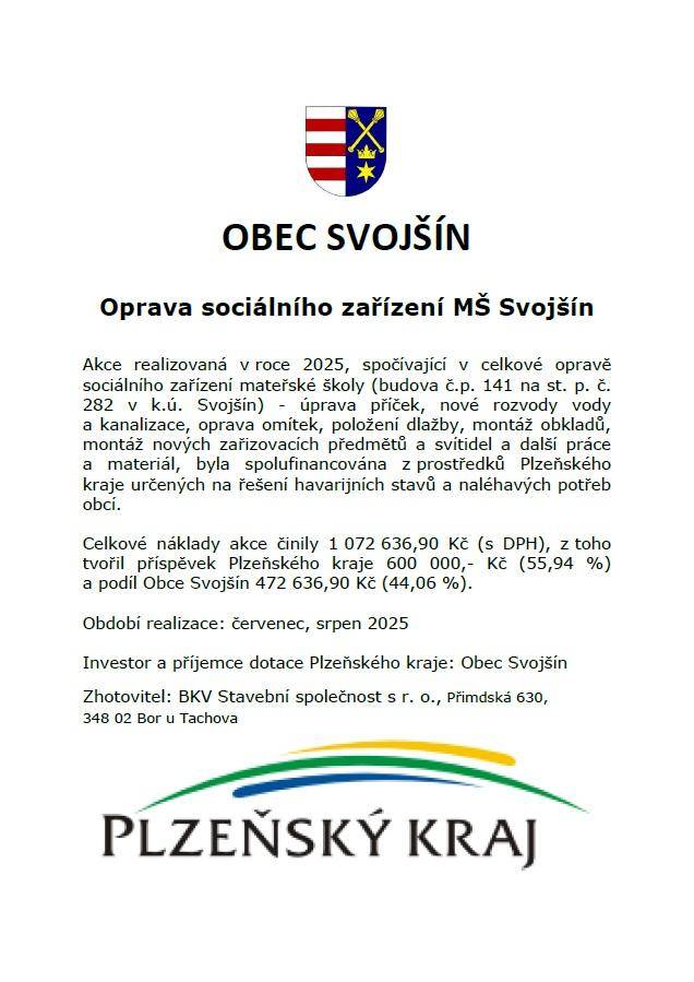 V roce 2025 byla provedena důležitá oprava sociálního zařízení mateřské školy v Svojšíně. Tato akce zahrnovala úpravu příček, nové rozvody vody a kanalizace, opravy omítek, položení dlažby a montáž nových zařizovacích předmětů.