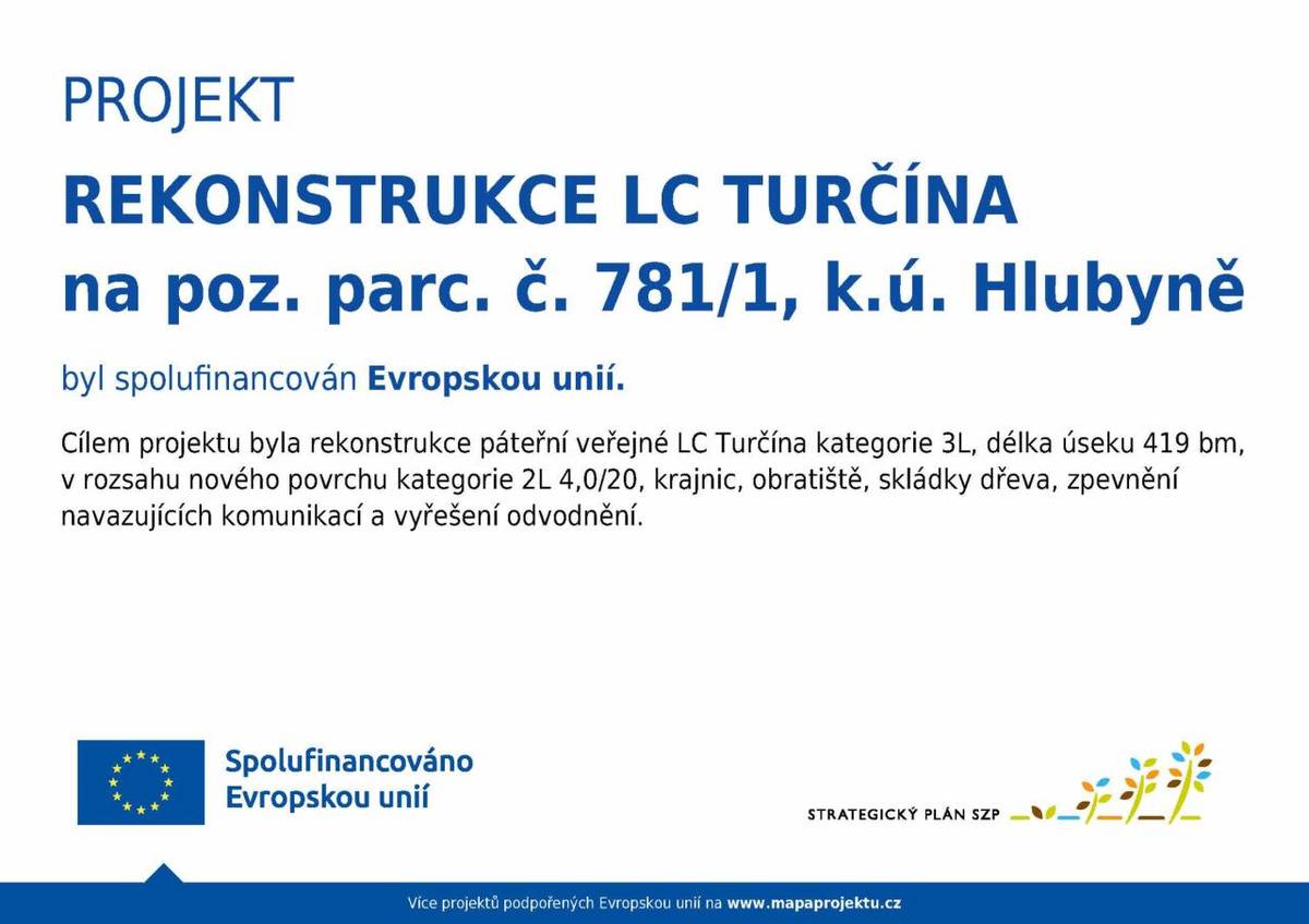 Projekt Rekonstrukce LC Turčína na poz. parc. č. 781/1,   k.ú. Hlubyně byl spolufinancován Evropskou unií. Děkujeme všem, kteří se podíleli na zdárném průběhu žádosti a realizaci projektu.
