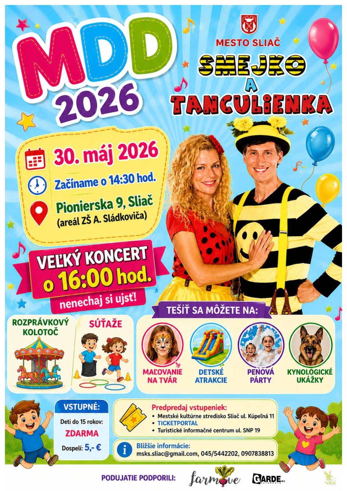 Mesto Sliač vás pozýva na podujatie MEDZINÁRODNÝ DEŇ DETÍ so SMEJKOM A TANCULIENKOU 📅 30. máj 2026 📍 Areál ZŠ A. Sládkoviča, Pionierska 9, Sliač Program 🕝 14.30 h 🎭 Rozprávka o Červenej čiapočke – divadlo DOM–DAN 🎡 Rozprávkový kolotoč 🎨 Maľovanie na tvár 🎈 Detské atrakcie 🚒 Ukážky DHZ Sliač 🐕 Kynologické ukážky 🏹 Lukostreľba 🪖 Ukážky vojenskej techniky 🎶 16.00 h Koncert SMEJKA A TANCULIENKY 🫧 17.00 h Penová show (v prípade priaznivého počasia) Predpredaj vstupeniek 🎟 Mestské kultúrne stredisko Sliač Kúpeľná 11 🎟 Ticketportal 🎟 Turistické informačné centrum SNP 19, Sliač
