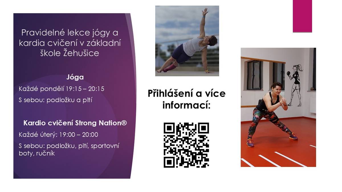 Jóga se koná každé pondělí od 19:15 do 20:15, zatímco kardio cvičení Strong Nation probíhá každé úterý od 19:00 do 20:00.