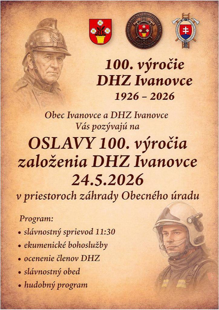 Obec Ivanovce a DHZ Ivanovce Vás pozýva na oslavy 100. výročia založenia DHZ Ivanovce.  24. mája 2026 v priestoroch záhrady Obecného úradu, začiatok o 11:30 slávnostný sprievod.  Viac info na plagáte...