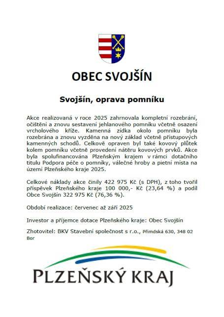 Oprava pomníku v Svojšíně, která proběhla v roce 2025, zahrnovala kompletní rozebrání, očištění a znovu sestavení pomníku včetně osazení vrcholového kříže. Součástí akce byla i rekonstrukce kamenné zídky a přístupových schodů, jakož i oprava kovového plůtku kolem pomníku.