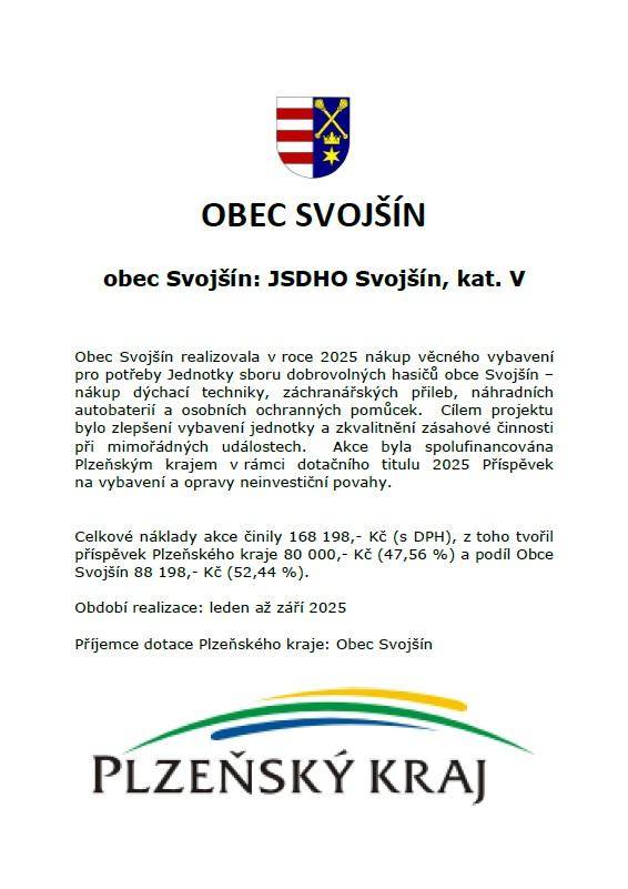V obci Svojšín byl v roce 2025 realizován projekt zaměřený na nákup vybavení pro Jednotku sboru dobrovolných hasičů. Mezi nové zařízení patří dýchací technika, záchranářské přilby, autobaterie a osobní ochranné pomůcky.