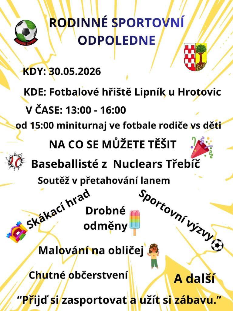 Pozvánka na Rodinné sportovní odpoledne, které pořádá Hajduk Lipník ve spolupráci s obcí Lipník.    Akce se uskuteční dne 30. 5. 2026 od 13:00 na fotbalovém hřišti v Lipníku u Hrotovic.    Součástí programu budou sportovní soutěže pro děti i rodiče, skákací hrad, malování na obličej, baseballisté z