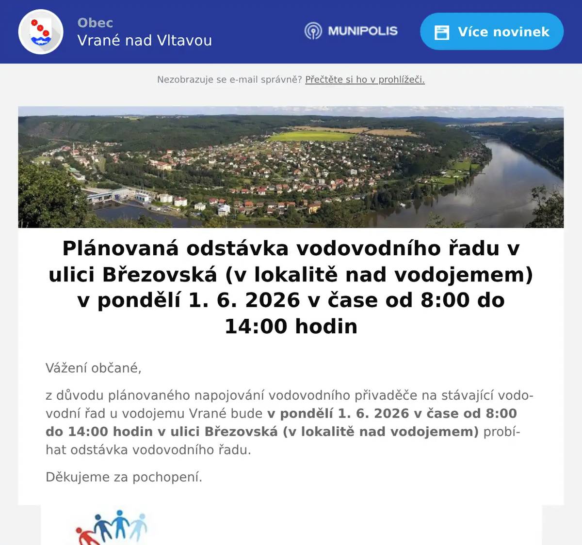 Vážení občané, z důvodu plánovaného napojování vodovodního přivaděče na stávající vodovodní řad u vodojemu Vrané bude v pondělí 1. 6. 2026 v čase od 8:00 do 14:00 hodin v ulici Březovská (v lokalitě nad vodojemem) probíhat odstávka vodovodního řadu. Děkujeme za pochopení.