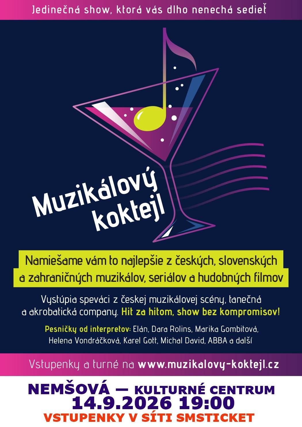 🎼Hudobno-tanečné vystúpenie v rytme najznámejších muzikálových skladieb domácej a zahraničnej scény...  📌KDE: Kultúrne centrum v Nemšovej 📅KEDY: 14.9.2026 o 19:00 hod.   🎫Lístky v predaji:  https://www.smsticket.cz/nakup/krok-1-mistenky/67833-muzikalovy-koktejl-kulturni-centrum-nemsova