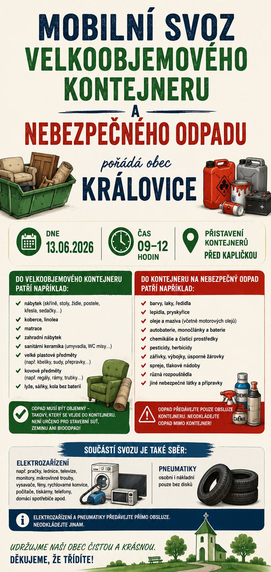 Svoz velkoobjemového a nebezpečného odpadu proběhne v sobotu dne 13.06.2026, v čase od 09-12 hodin, před kapličkou. Pouze pro občany obce Královice. Děkujeme