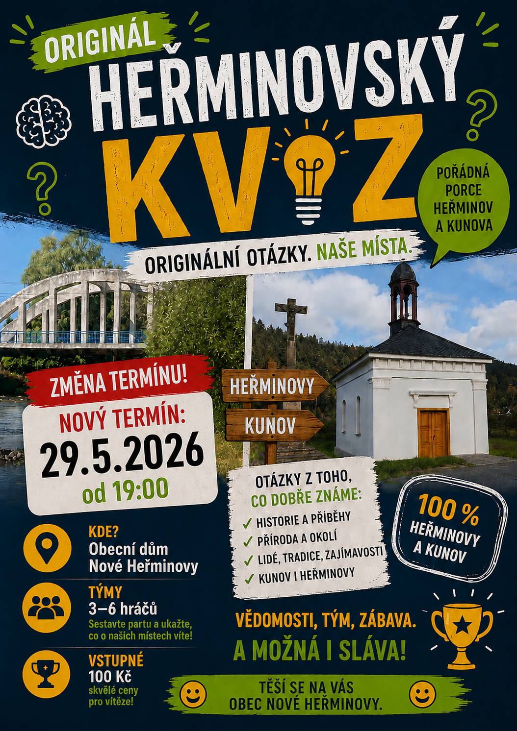 Někdy je život v dědině prostě až moc pestrý 😄 A protože se nám původní termín kvízu tento pátek potkal hned s několika dalšími akcemi, rozhodli jsme se Heřminovský kvíz přesunout  na pátek 29. 5. 2026 od 19:00 hodin. Mrzí nás to hlavně kvůli těm z Vás, kteří už si chtěli udělat čas jen na kvíz ❤️Věříme ale, že o týden později si to užijeme společně ještě víc. Tak oprášte znalosti o Heřminovech a Kunovu, a přijďte si se svým týmem užít večer plný otázek, smíchu a možná i nečekané slávy 😄