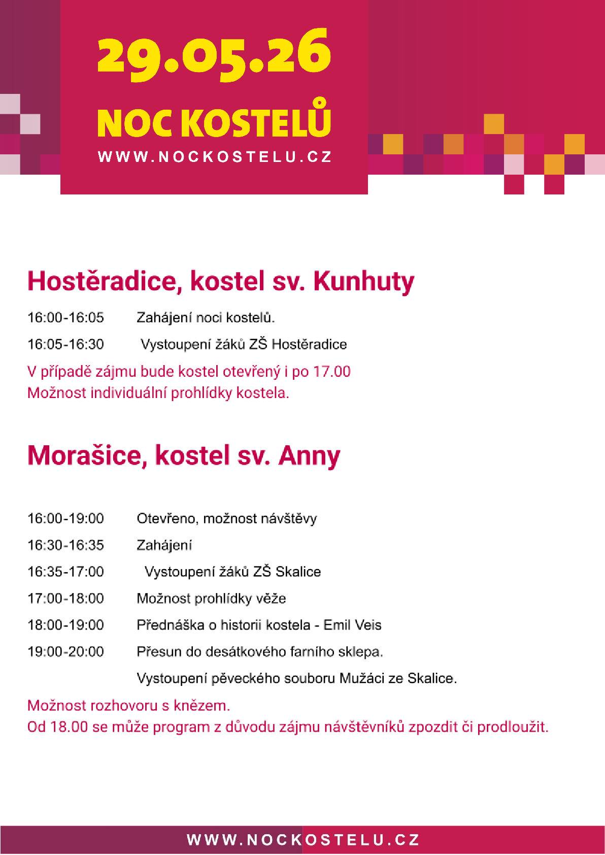 Pátek 29.05. - noc kostelů s prohlídkou kostela sv. Anny v Morašicích a prohlídkou nově zrekonstruovaného obecního sklepa od 16:30 hod.  Sobota 30.05. - sklepní ulička Pod Hradčany Morašice s cimbálovou hudbou od 16 hod.  Neděle 31.05. - hasičské závody o pohár starostky SDH Morašice od 13 hod.