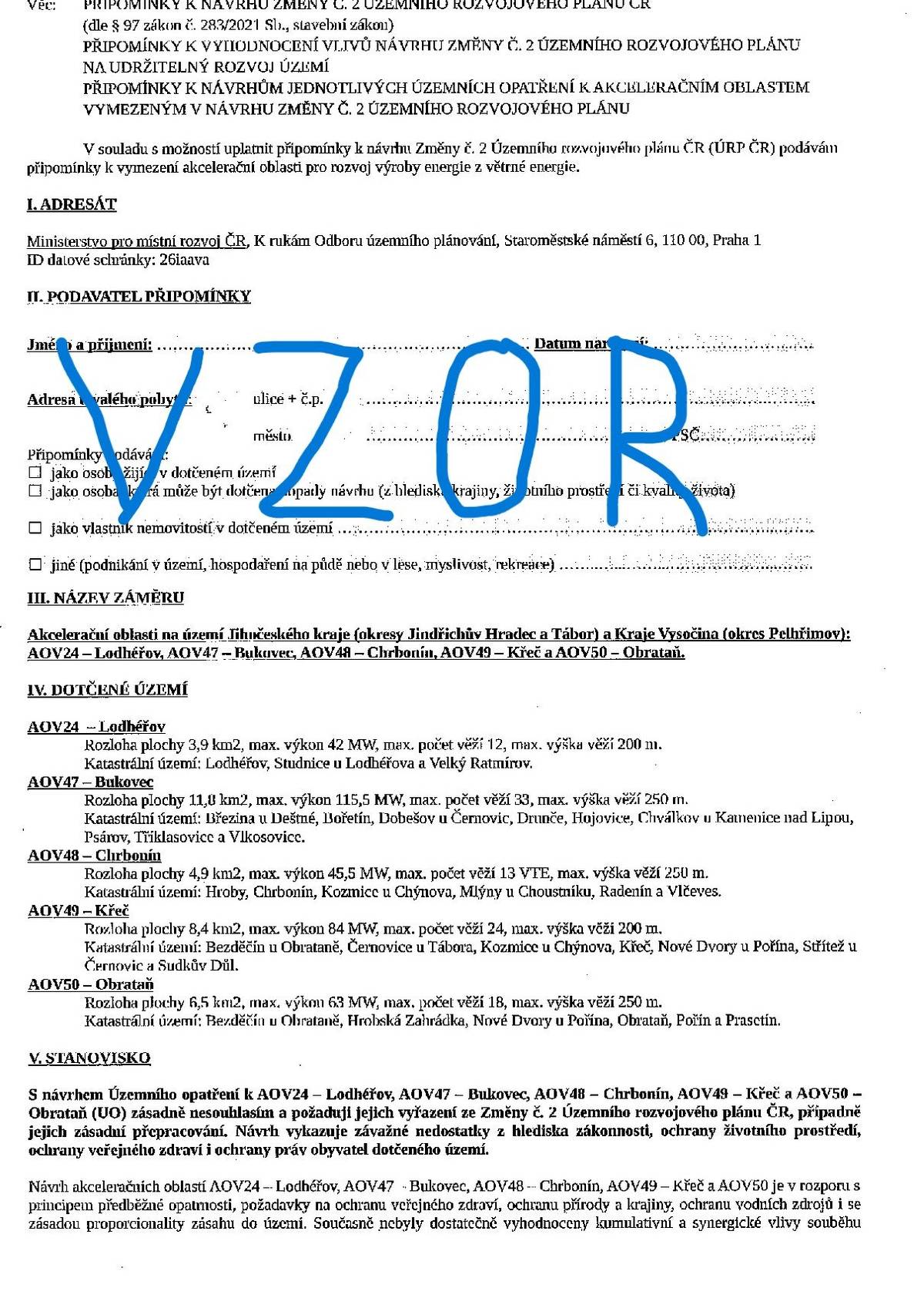 Vážení občané, na Obecním úřadě (v pondělí 25. 5.), v obchodě (taktéž v pondělí 25. 5.) a během sobotního fotbalového turnaje (ten se koná na lihovarském dvoře dne 23. 5.) je možné podat a podepsat připomínky k návrhu vymezení akcelerační oblasti pro rozvoj výroby elektřiny z větrné energie v katastru obce Obrataň, Bezděčín a Hrobská Zahrádka (AOV 50 Obrataň), v katastrech obcí Křeč, Černovice, Dolní Hořice, Obrataň (AOV 49 Křeč) a dále se vymezit i proti dalším oblastem v nejbližším okolí naší obce. Dokument obdržíte na uvedených místech, v příloze pouze vzor. Každý podpis se počítá. Děkujeme.