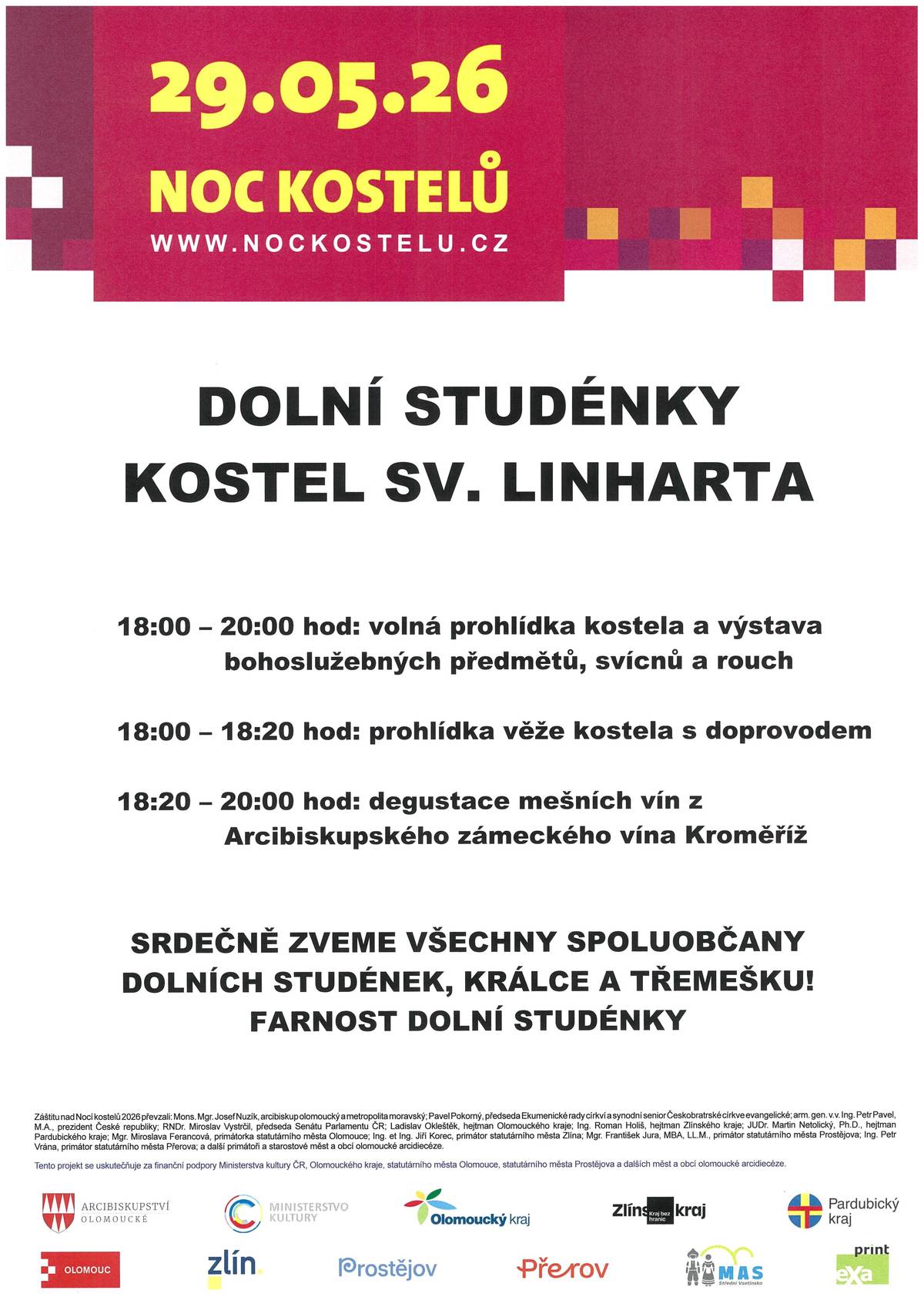 V pátek 29. května 2026 se uskuteční Noc kostelů a zapojí se do ní také kostel sv. Linharta v Dolních Studénkách. Přijďte si užít příjemný večer, nahlédnout do kostela i věže a prožít výjimečnou atmosféru této oblíbené akce. Program v Dolních Studénkách:  18.00–20.00 volná prohlídka kostela a výstava bohoslužebných předmětů, svícnů a rouch 18.00–18.20 prohlídka věže kostela s doprovodem 18.20–20.00 degustace mešních vín z Arcibiskupského zámeckého vína Kroměříž  Noc kostelů proběhne také v okolních obcích a v Šumperku, takže si můžete vybrat i z dalších zajímavých programů. Srdečně Vás zveme.
