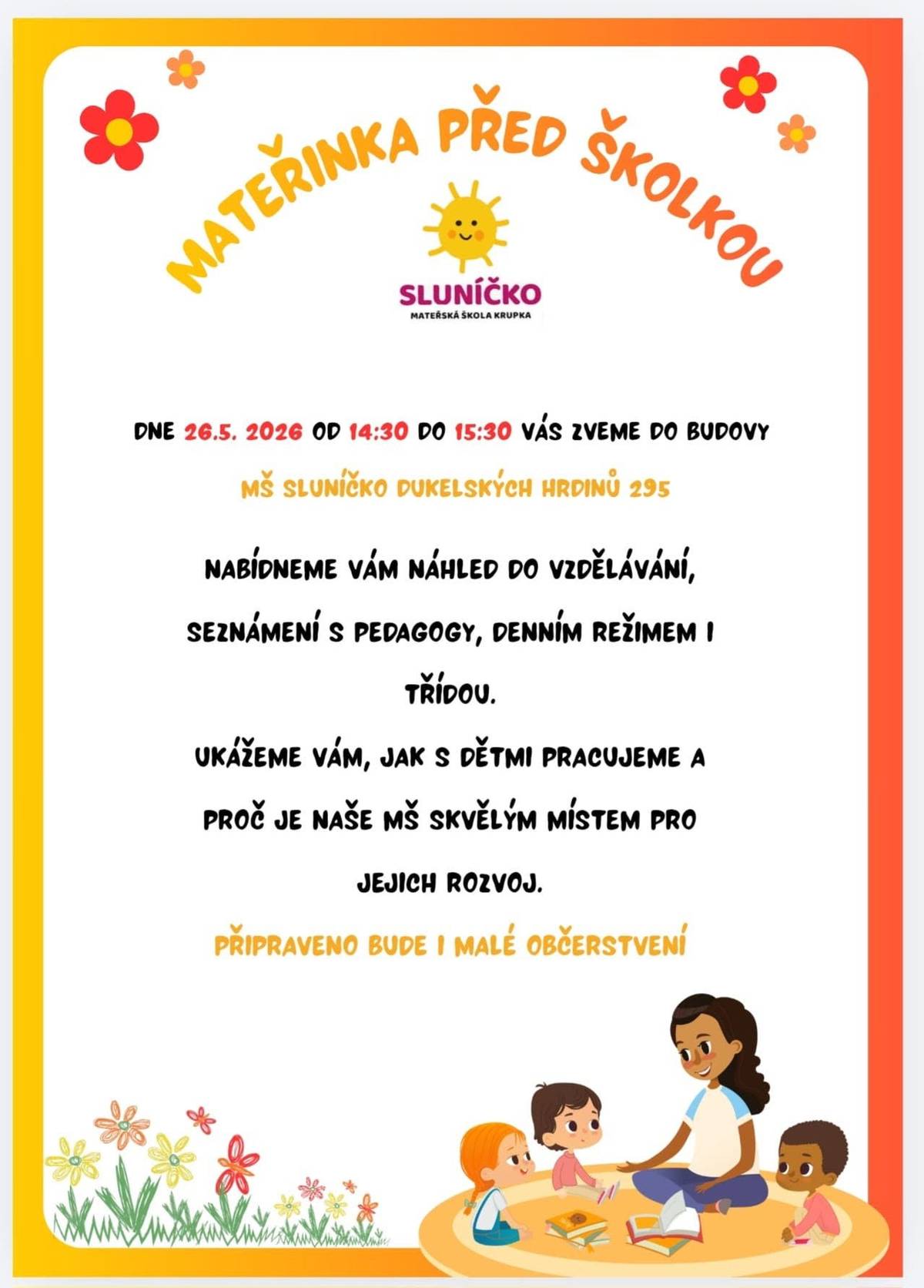 MŠ Sluníčko Dukelských hrdinů vás srdečně zve do své budovy v úterý 26. května od 14:30 do 15:30 hodin. Nabídne náhled do vzdělávání, seznámí vás s pedagogy i denním režimem.
