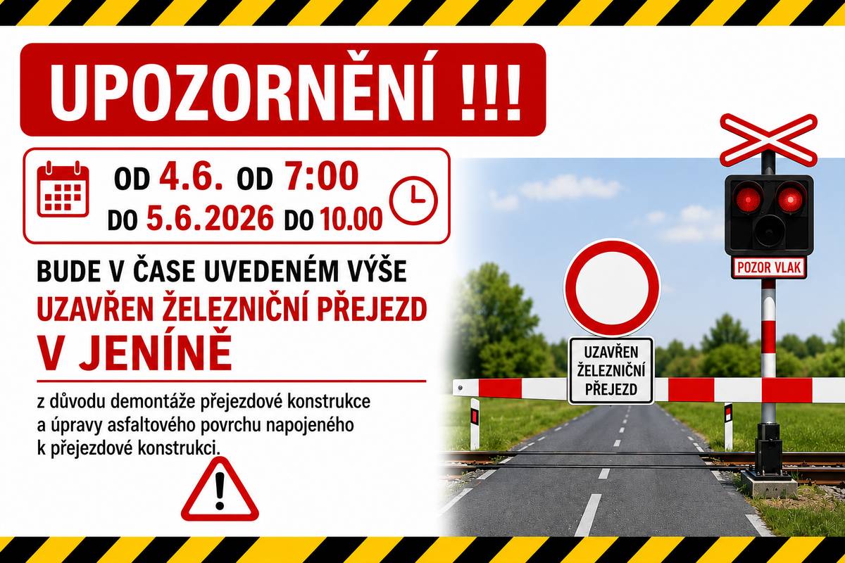 Upozorňujeme občany, že 4.-5.6.2026 bude uzavřen železniční přejezd v Jeníně a 4.-11.6.2026 budou uzavřeny železníční přejezdy v Rybníku.