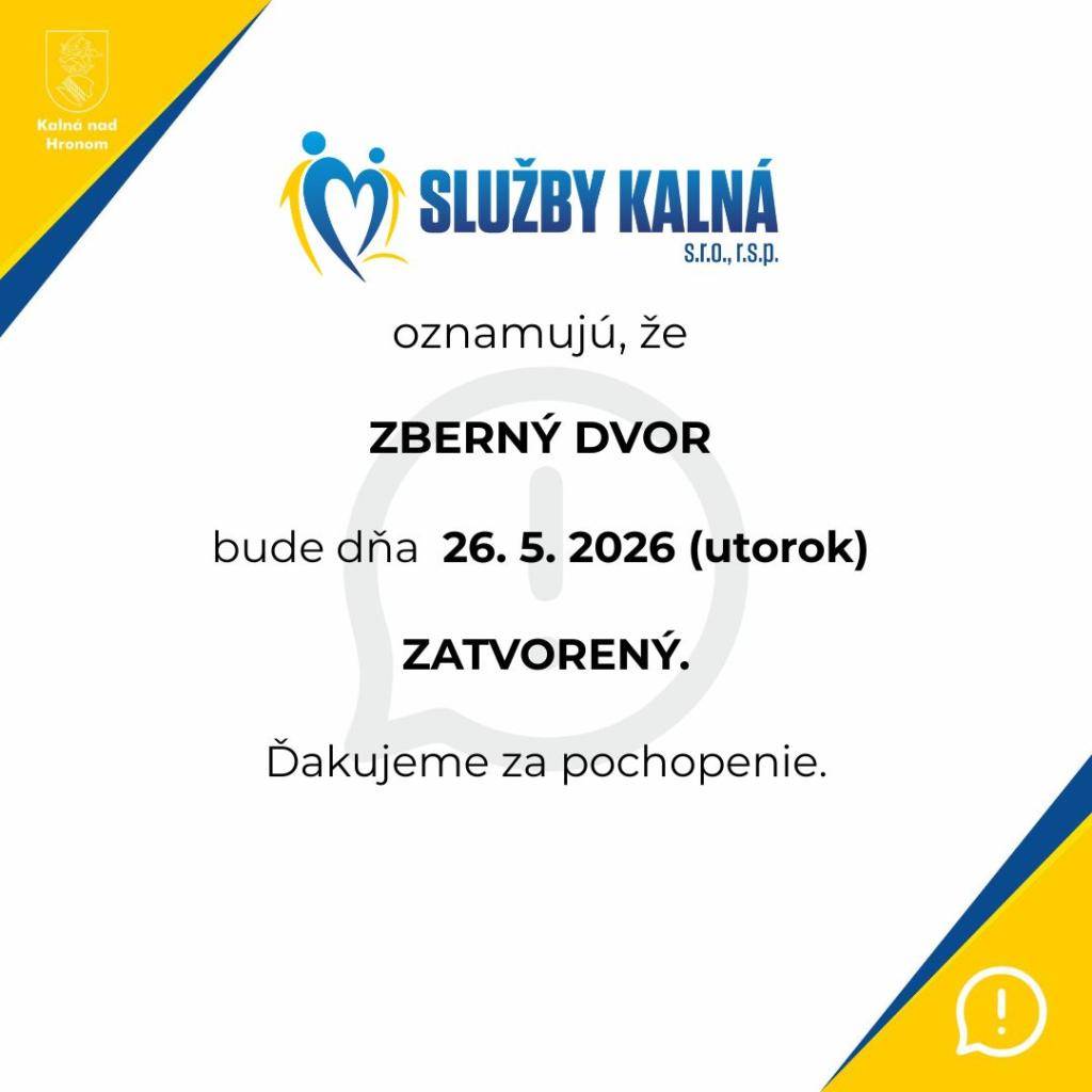 Služby Kalná, s.r.o., r.s.p. oznamujú, že dňa 26.05.2026 (utorok) bude zberný dvor zatvorený.  Ďakujeme za pochopenie.