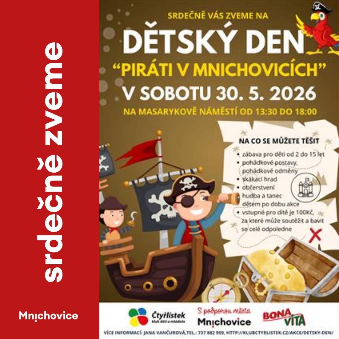 Piráti v Mnichovicích Masarykovo náměstí 30. 5. 2026 od 13.00 do 18.00 hodin. Na co se můžete těšit:  zábava pro děti od 2 do 15 let pohádkové postavy, pohádkové odměny skákací hrad občerstvení hudba a tanec dětem po dobu akce vstupné pro dítě je 100Kč, za které může soutěžit a bavit se celé odpoledne