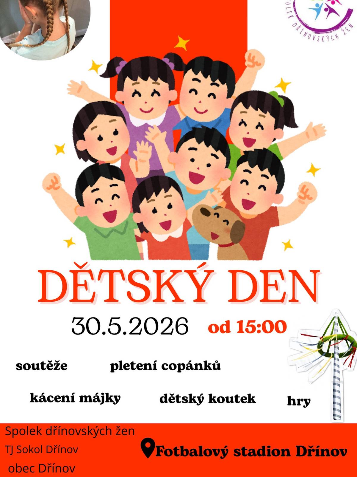 Spolek dřínovských žen, TJ Sokol Dřínov a obec Dřínov srdečně zvou na dětský den, který se uskuteční v sobotu 30. května od 15,00 hodin na fotbalovém hřišti.