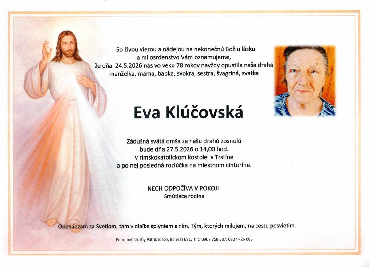Posledná rozlúčka so zosnulou bude 27.5.2026 o 14,00 hod.so sv. omšou v rímskokatolíckom kostole v Trstíne.