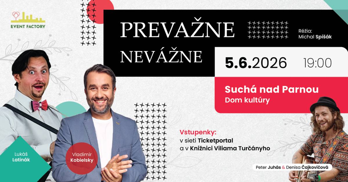 Vážení občania, pozývame Vás na zábavnú show "Prevažne Nevážne", ktorá sa uskutoční 5.júna 2026 o 19:00 v Dome kultúry v Suchej nad Parnou. Lístky dostupné cez ticketportal alebo osobne na obecnom úrade Suchá nad Parnou (počas stránkových hodín).