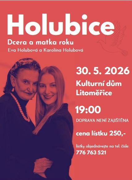 V Kulturním domě v Litoměřicích se 30. května 2026 v 19:00 uskuteční akce 'Dcera a matka roku'. Na programu budou vystoupení Evy Holubové a Karolíny Holubové. Vstupné je 250 Kč.