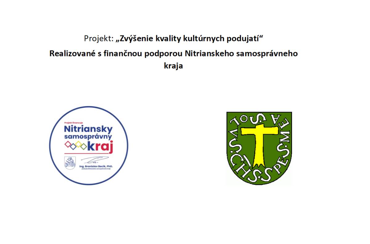 Projekt: "Zvýšenie kvality kultúrnych podujatí"  Realizované finančnou podporou Nitrianskeho samosprávneho kraja