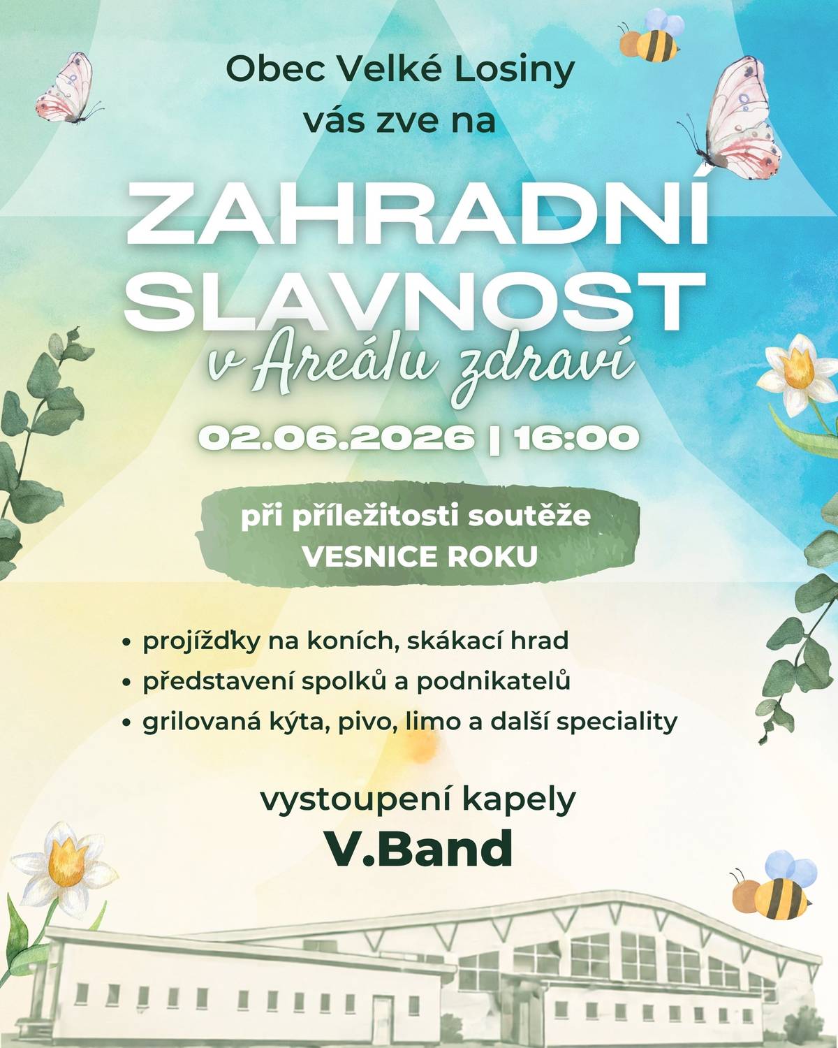 Vážení spoluobčané, u příležitosti návštěvy hodnotitelské komise v rámci soutěže Vesnice roku 2026 zveme všechny spoluobčany na odpolední ZAHRADNÍ SLAVNOST, která proběhne v úterý 2.6.2026 v Areálu zdraví od 16:00 hodin.   Bude připravena čarodějnická stezka, na které bude probíhat prezentace našich spolků a místních podnikatelů. Uvidíte vystoupení mažoretek a čarodějnický tanec. Pro děti bude zajištěn program zdarma (projížďky na koních a skákací hrad).   To vše v doprovodu kapely V-Band. K občerstvení bude grilovaná kýta, gyros, točené pivo, Prosecco, limo a další speciality.