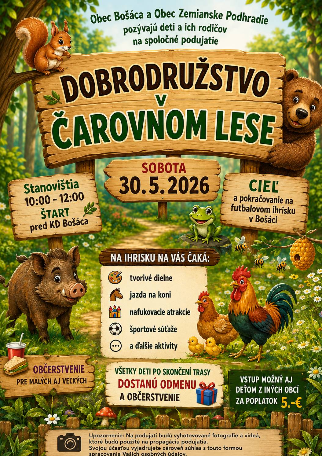 Obec Bošáca a Obec Zemianske Podhradie pozývajú deti a ich rodičov na spoločné podujatie DOBRODRUŽSTVO V ČAROVNOM LESE v sobotu 30. 05. 2026, so začiatkom pred KD Bošáca s cieľom na futbalovom ihrisku Bošáca. Stanovištia od 10:00 do 12:00 hod. Na ihrisku budú pripravené tvorivé dielne, jazda na koni, nafukovacie atrakcie, športové súťaže a ďalšie aktivity. Príďte si užiť pekný deň a potešte svoje deti spoločnými zážitkami.