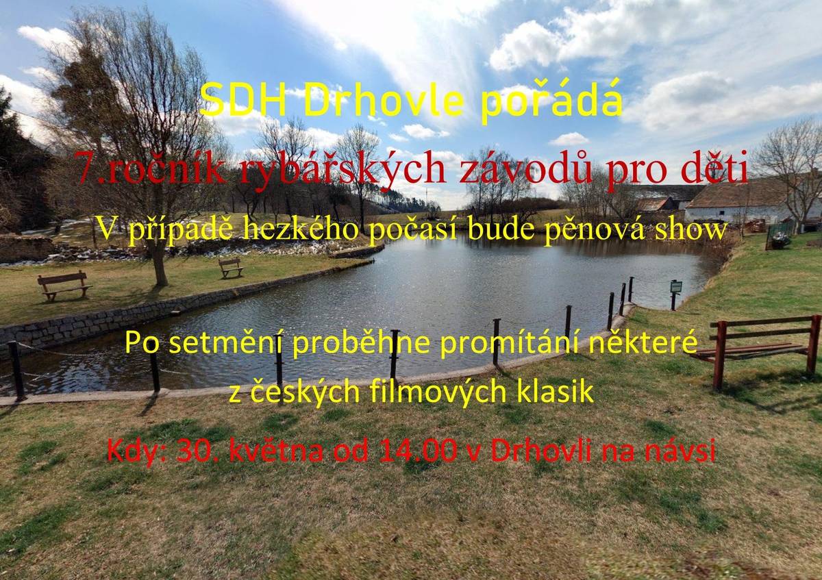 SDH Drhovle zve občany na rybářské závody pro děti v sobotu 30.5. 2026 od 14:00 hodin. Večer od 21:00 hodin proběhne filmové promítání.