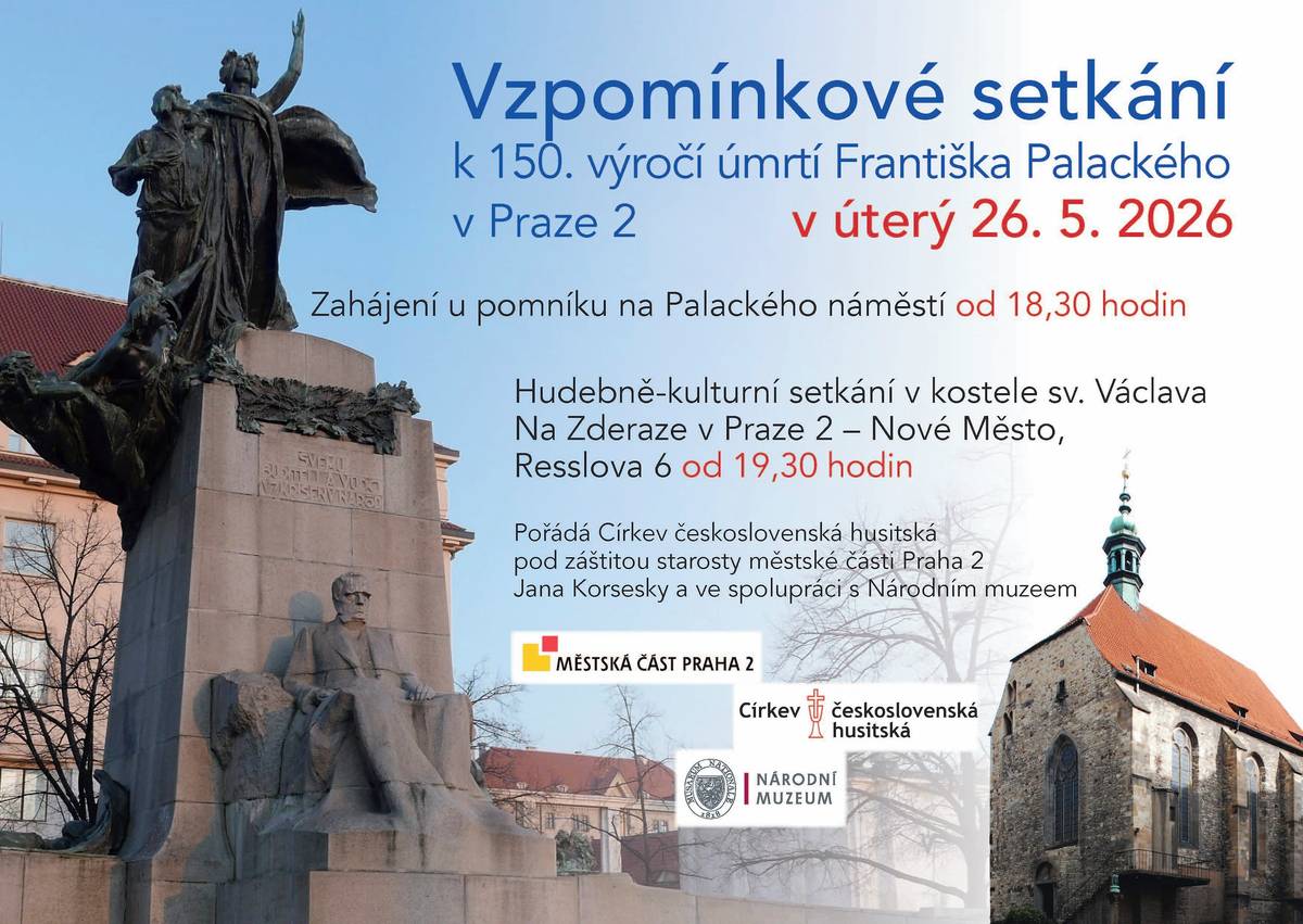 Hudebně-kulturní setkání v kostele sv. Václava Na Zderaze v Praze 2 – Nové Město, Resslova 6 od 19,30 hodin   Zahájení u pomníku na Palackého náměstí od 18,30 hodin Pořádá Církev československá husitská pod záštitou starosty městské části Praha 2 Jana Korsesky a ve spolupráci s Národním muzeem