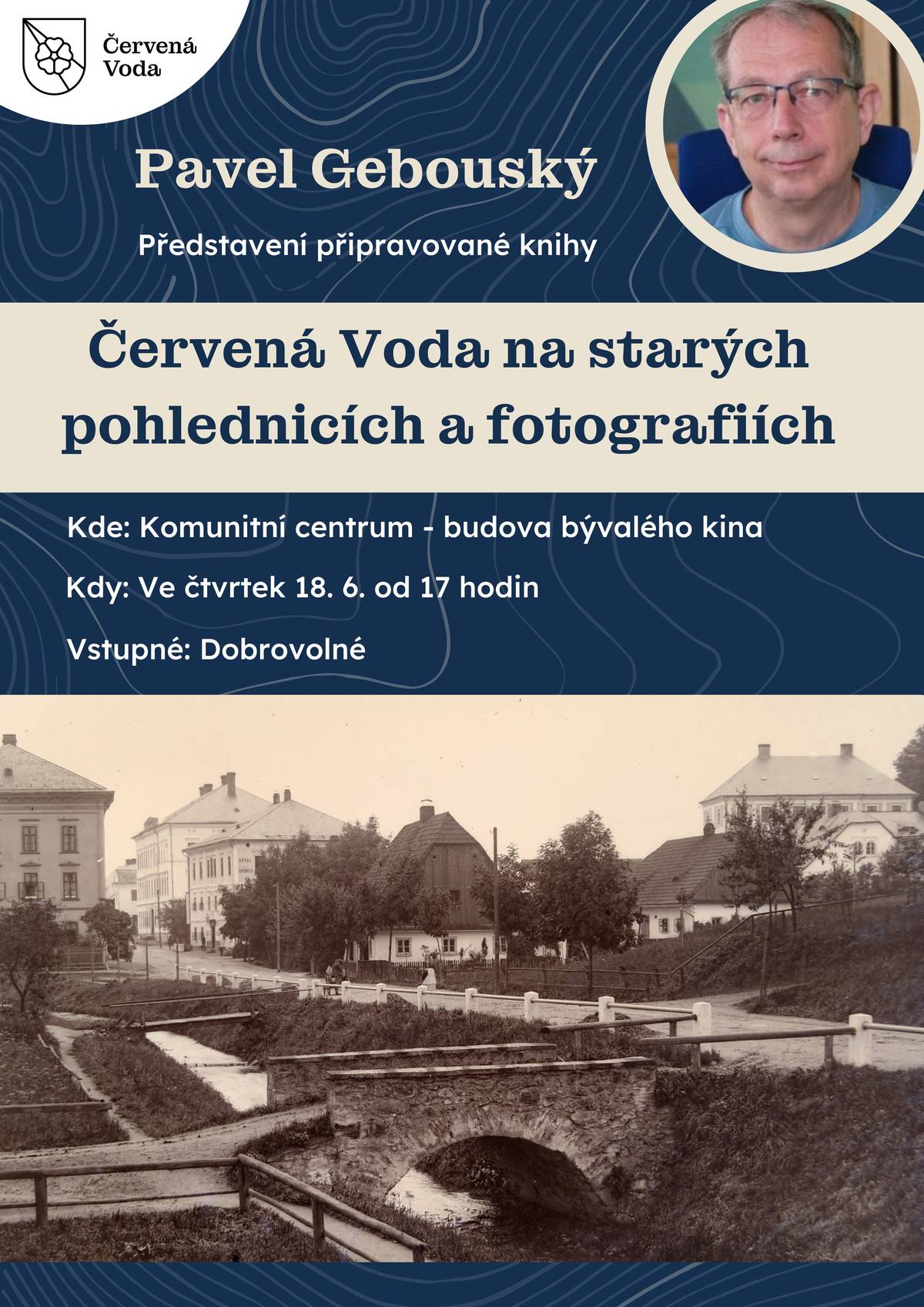 Obec Červená Voda srdečně zve všechny zájemce o historii našeho kraje na poutavé setkání s Pavlem Gebouským, který představí připravovanou knihu „Červená Voda na starých pohlednicích a fotografiích“. ✨ Beseda se uskuteční ve čtvrtek 18. června od 17 hodin v Komunitním centru v budově bývalého kina v Červené Vodě. Návštěvníci se mohou těšit na zajímavé vyprávění doplněné dobovými fotografiemi a pohlednicemi, které připomenou podobu obce v minulých letech i příběhy spojené s jejím životem. 🏡 Přijďte společně zavzpomínat, objevit známá místa v historických souvislostech a strávit příjemný podvečer věnovaný historii Červené Vody. Vstupné je dobrovolné.