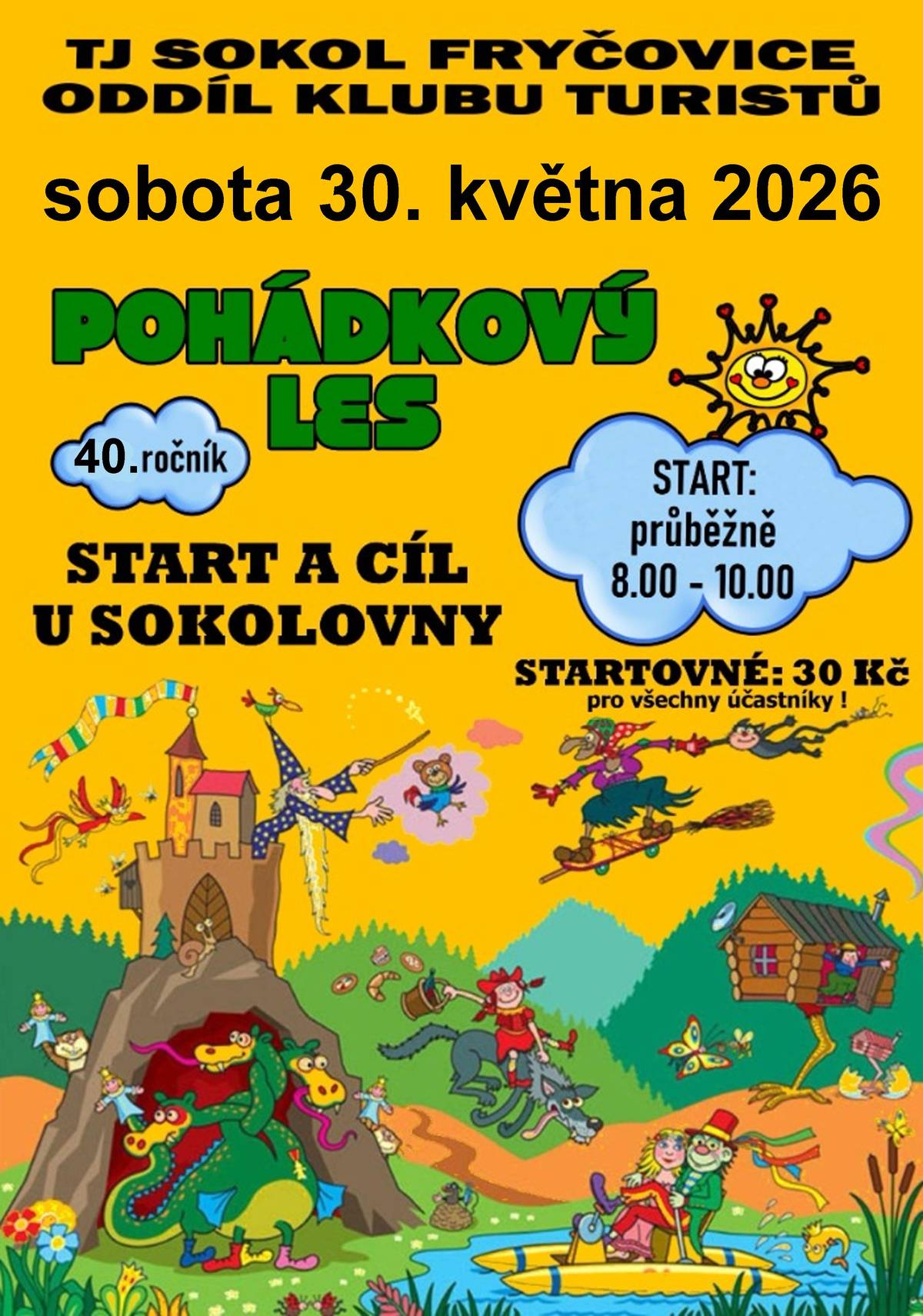 TJ Sokol Fryčovice oddíl Klubu turistů pořádá v sobotu 30.5.2026 40. ročník POHÁDKOVÉHO LESA. Start je průběžně od 8 do 10 hodin před sokolovnou, cíl je opět v sokolovně u terasy. Startovné 30 Kč. Srdečně zvou pořadatelé.