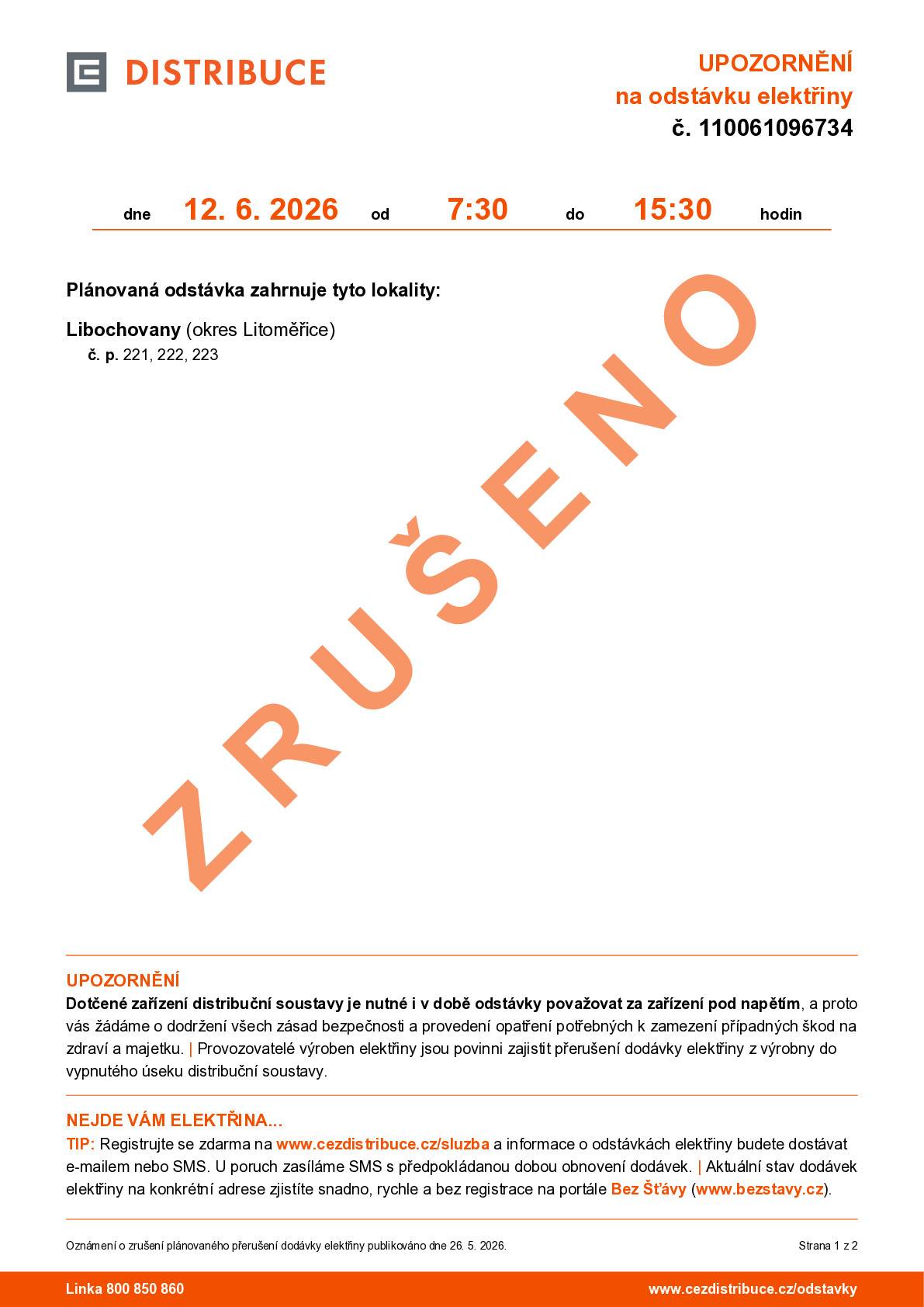 Plánovaná odstávka elektřiny dne 12. 6. 2026 od 7:30 do 15:30 hodin byla zrušena. Odstávka zahrnovala tyto lokality: Libochovany č.p. 221, 222, 223. Děkujeme Vám za pochopení.