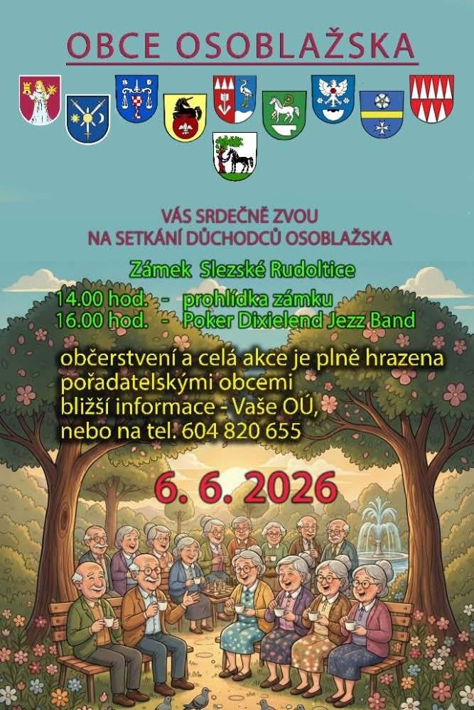Obce Osoblažska Vás srdečně zvou na setkání důchodců Osoblažska, které se uskuteční 6.6.2026 na zámku ve Slezských Rudolticích od 14:00 hodin. Těšit se můžete na prohlídku zámku a skupinu Poker Dixielend Jezz Band. Občerstvení a celá akce je hrazena pořadatelskými obcemi. Více info na Vašem Obecní úřadu... Nebo na tel: 604 820 655