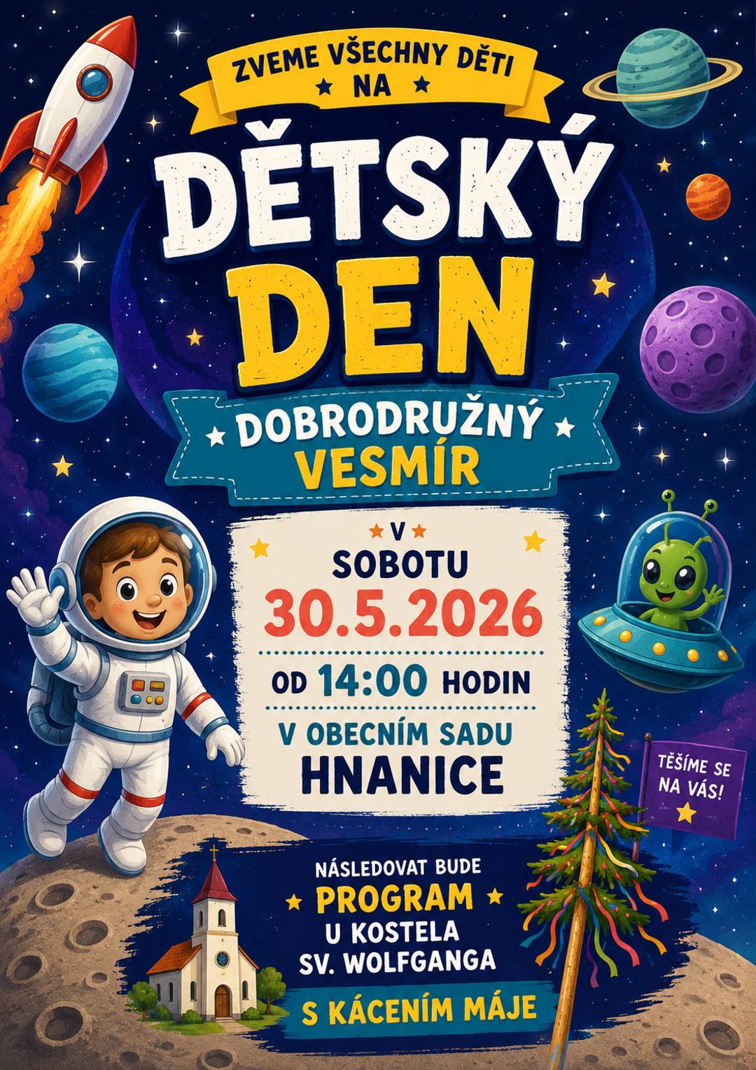 V sobotu 30.5.2026 se nejdříve od 14:00 hodin uskuteční v obecním sadu dětský den, tentokrát na téma "Dobrodružný vesmír", a následovat bude v 17:00 hodin tradiční kácení máje u kostela sv. Wolfganga. Zde budou ještě pro menší děti k dispozici i nafukovací atrakce. Děti se můžou těšit na odměny a bude pro všechny zajištěné občerstvení. Děkujeme Spolku Wolfgang za organizaci dětského dnu a těšíme se na Vás.