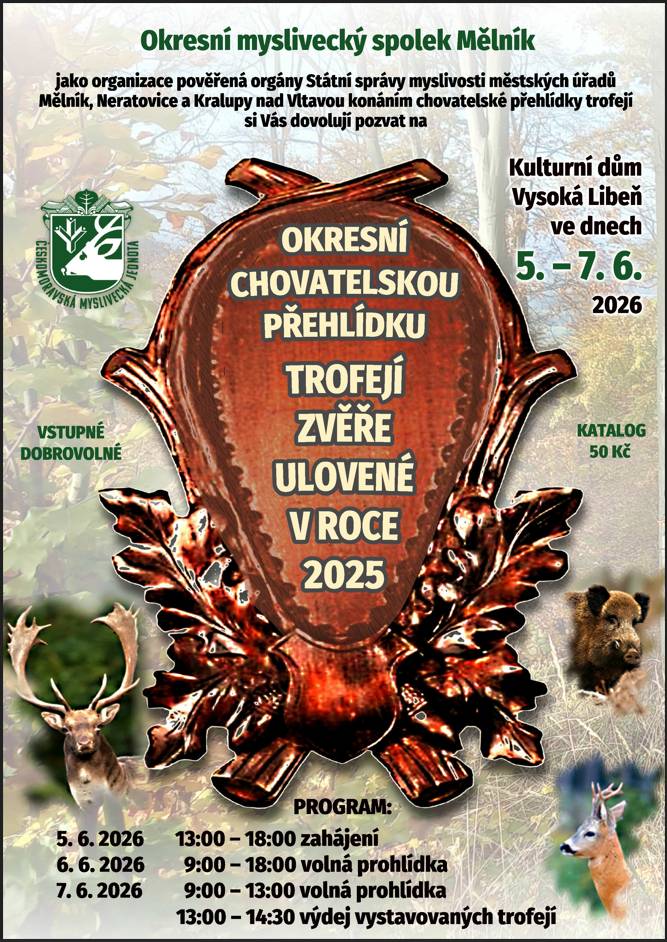 Okresní myslivecký spolek Mělník zve na přehlídku trofejí zvěře ulovené v roce 2025, která se uskuteční ve dnech    5.6.-7.6.2026 v KD Vysoká Libeň.