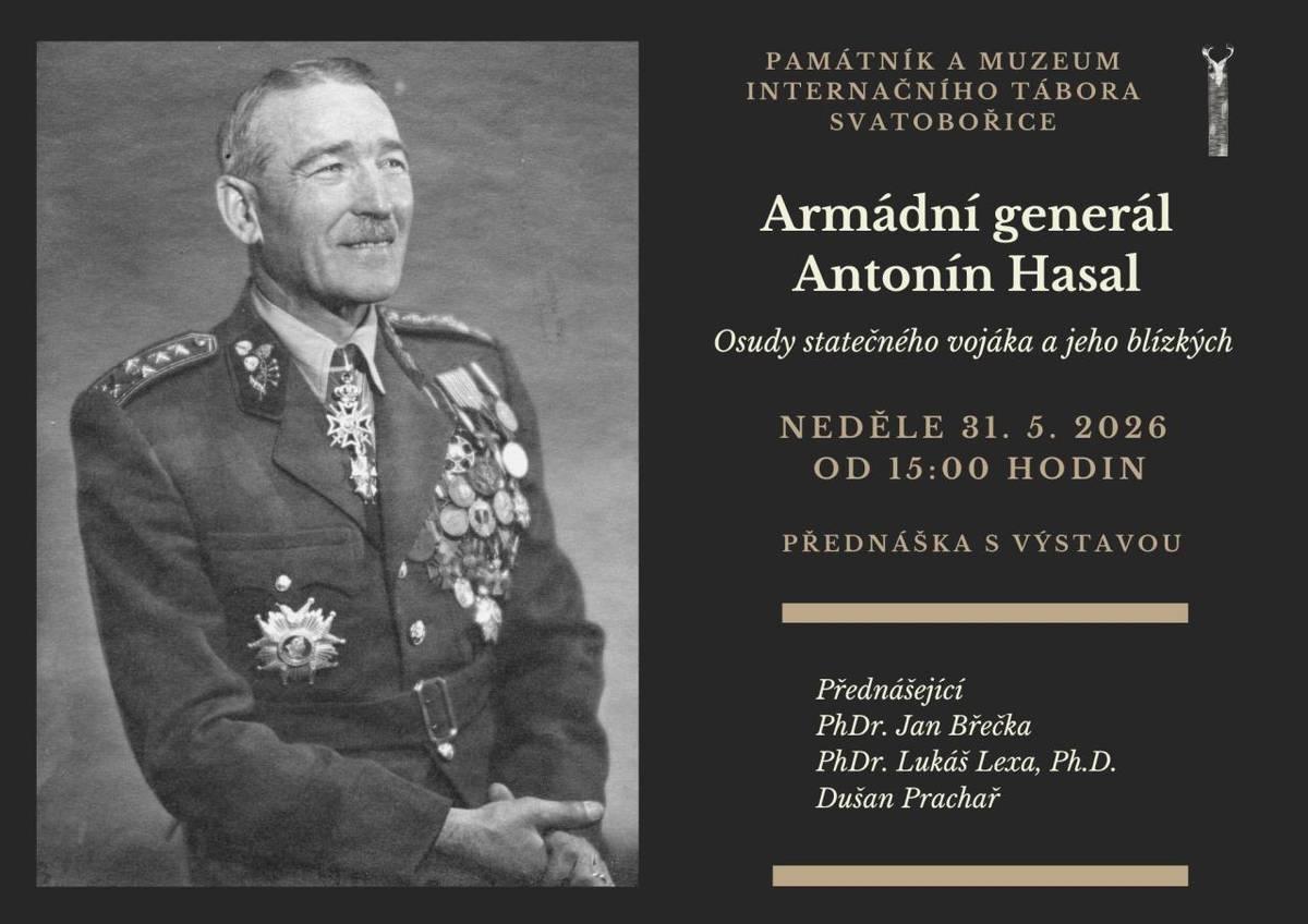 Srdečně vás zveme na přednášku s výstavou věnovanou Armádnímu generálu Antonínu Hasalovi – osudy statečného vojáka a jeho blízkých ✨  Akce se koná 31. 5. 2026 od 15:00 v Památníku a muzeu internačního tábora   Přednášejí: PhDr. Lukáš Lexa, PhDr. Jan Břečka a Dušan Prachař