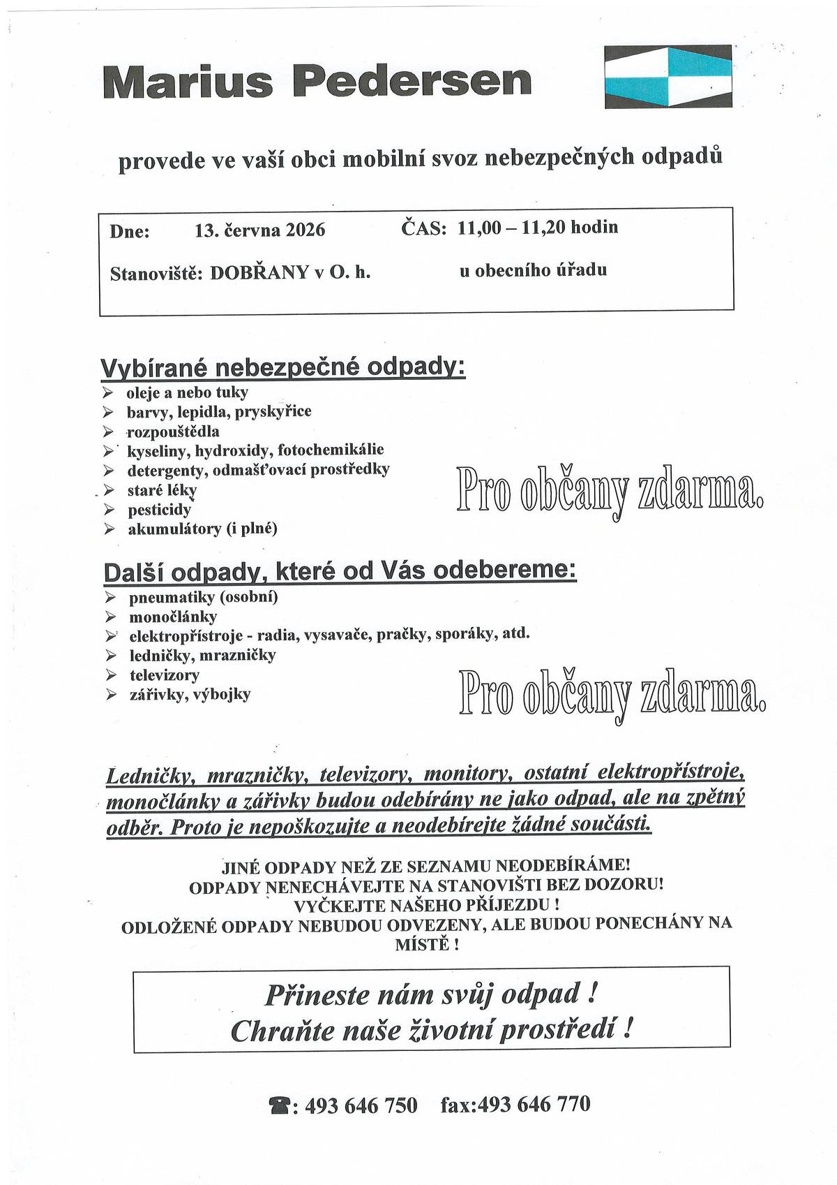 V sobotu 13.6.2026 proběhne před OÚ od 11.00 do 11.20 h. mobilní svoz nebezpečného odpadu.