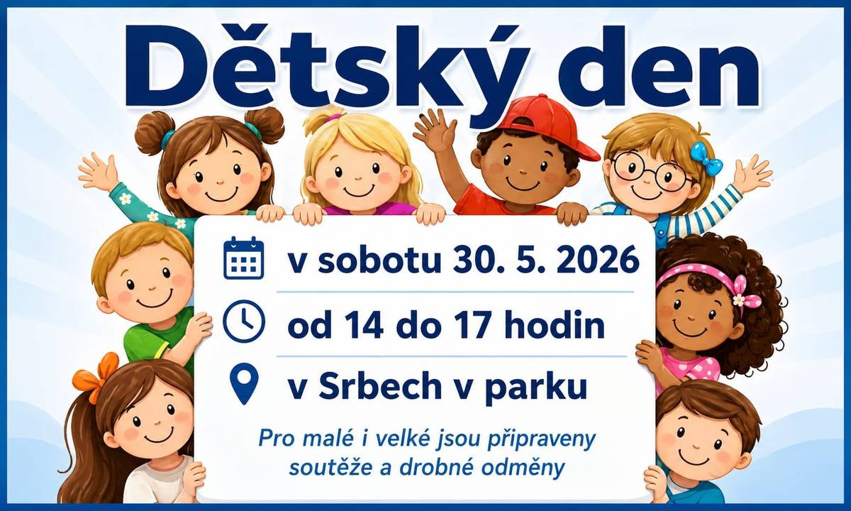 Zveme všechny děti na Dětský den, který se uskuteční 30.05.2026 od 14:00 - 17:00 hodin v Srbech v parku. Na všechny se moc těšíme.
