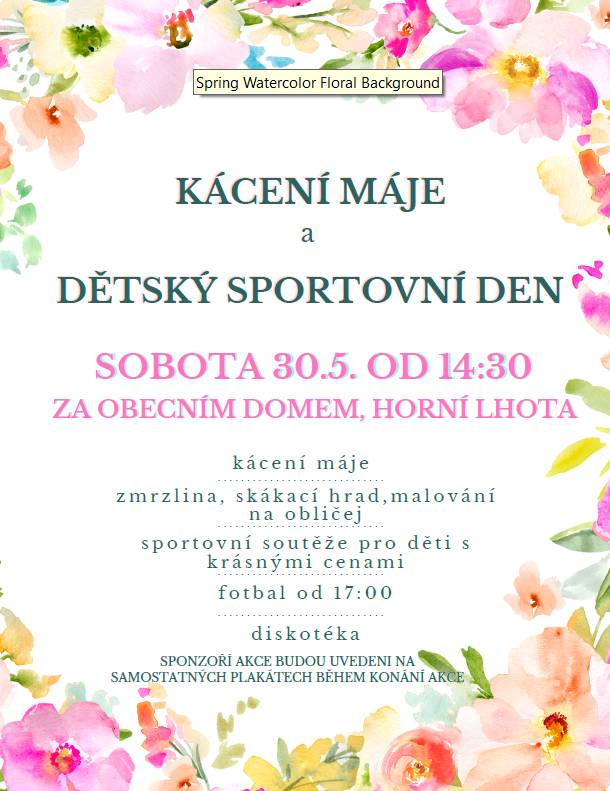 Dětský sportovní den a kácení máje proběhne v sobotu 30. května 2026 od 14:30 za Obecním domem. Na děti čekají zábavné sportovní soutěže s krásnými cenami, zmrzlina, skákací hrad a malování na obličej. V 17:00 začíná fotbalové utkání proti Hněvošicím. Akce bude zakončena diskotékou.