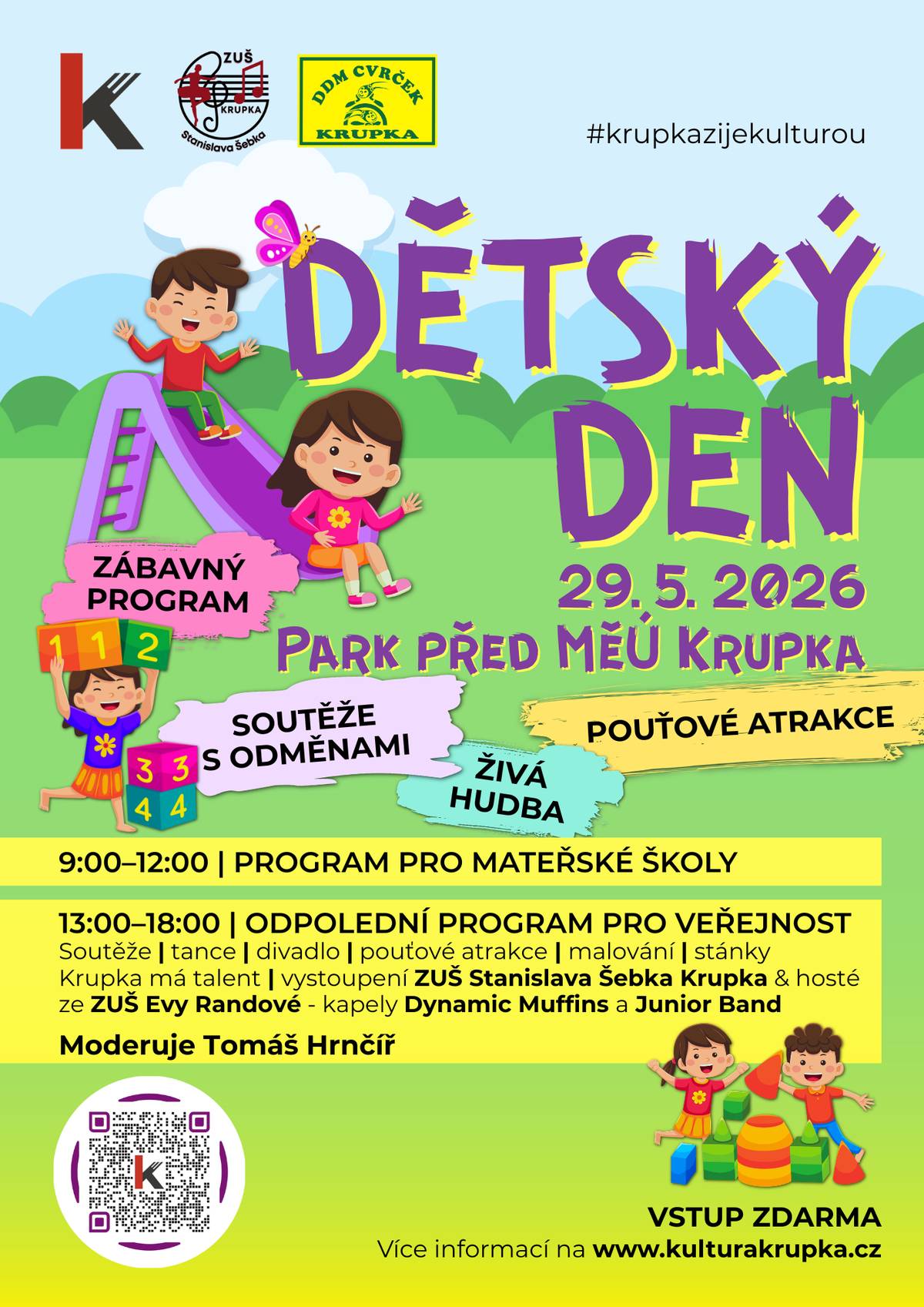 Kulturní zařízení města Krupka vás srdečně zve na Dětský den, který se uskuteční v pátek 29. května od 9 hodin v parku před MěÚ. Časový harmonogram: 09:00 – 12:00 – Pro MŠ 13:00 – 14:00 – Divadlo BezeVšeho, DDM  14:00 – 15:00 – Krupka má talent – finále  15:00 – 17:30 – ZUŠ Stanislava Šebka Krupka & hosté ze ZUŠ Evy Randové – kapely Dynamic Muffins a Junior Band