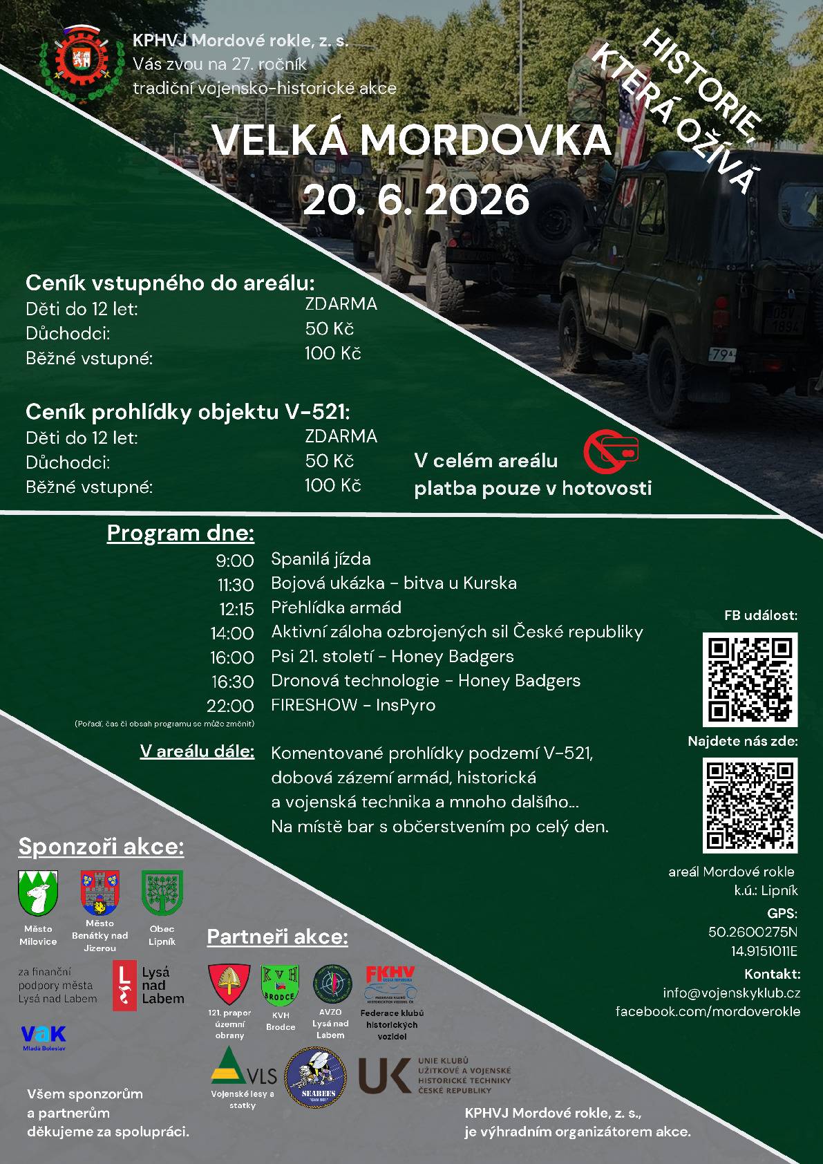 který se pořádá 20. 6. 2026 ve skanzenu Mordové rokle u Milovic (k.ú. Lipník). Při letošním ročníku je opět připravený nabitý program plný zajímavých bojových ukázek a přehlídek, ať už se bude jednat o historické ukázky či současnou armádu (aktivní záloha). Novinkou v programu je ukázka profesní kynologie K9 a ukázka dronové technologie, díky které se seznámíte, mimo jiné, i s drony užívanými ve válečných zónách. I letos bude třešničkou na dortu večerní FIRESHOW, kterou předvede úžasná skupina InsPyro. Samozřejmě nebude chybět skvělé občerstvení a další doprovodný program. Děti se mohou opět těšit na vzduchovkovou střelnici, malování na obličej a projížďku vojenskou technikou.  odkaz na oficiální FB událost akce: VELKÁ MORDOVKA, 20. 6. 2026 | Facebook
