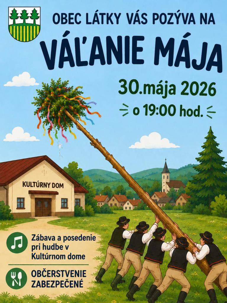 Obec Látky Vás srdečne pozýva na podujatie Váľanie mája, ktoré sa uskutoční 30. mája 2026 o 19:00 hod. pred Kultúrnym domom.