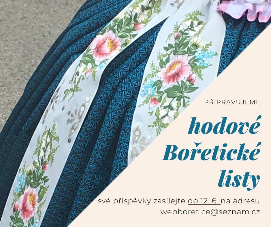 Vážení spoluobčané, připravujeme další číslo Bořetických listů. Své články, fotky nebo pozvánky zasílejte nejpozději do 12. června na mail webboretice@seznam.cz. Děkujeme
