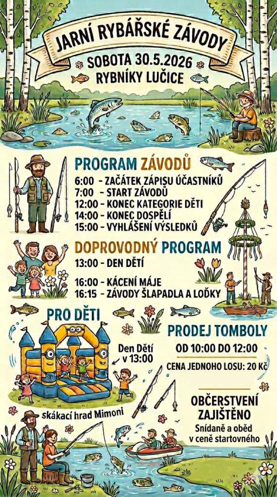 Rybáři Lučice vás srdečně zvou v sobotu 30.5.2026 k rybníkům v Lučicích na jarní rybářské závody. Zápis účastníků proběhne od 6 hodin, start závodu je v 7 hodin. Těšit se můžete na bohaté občerstvení a zábavný program nejen pro děti....