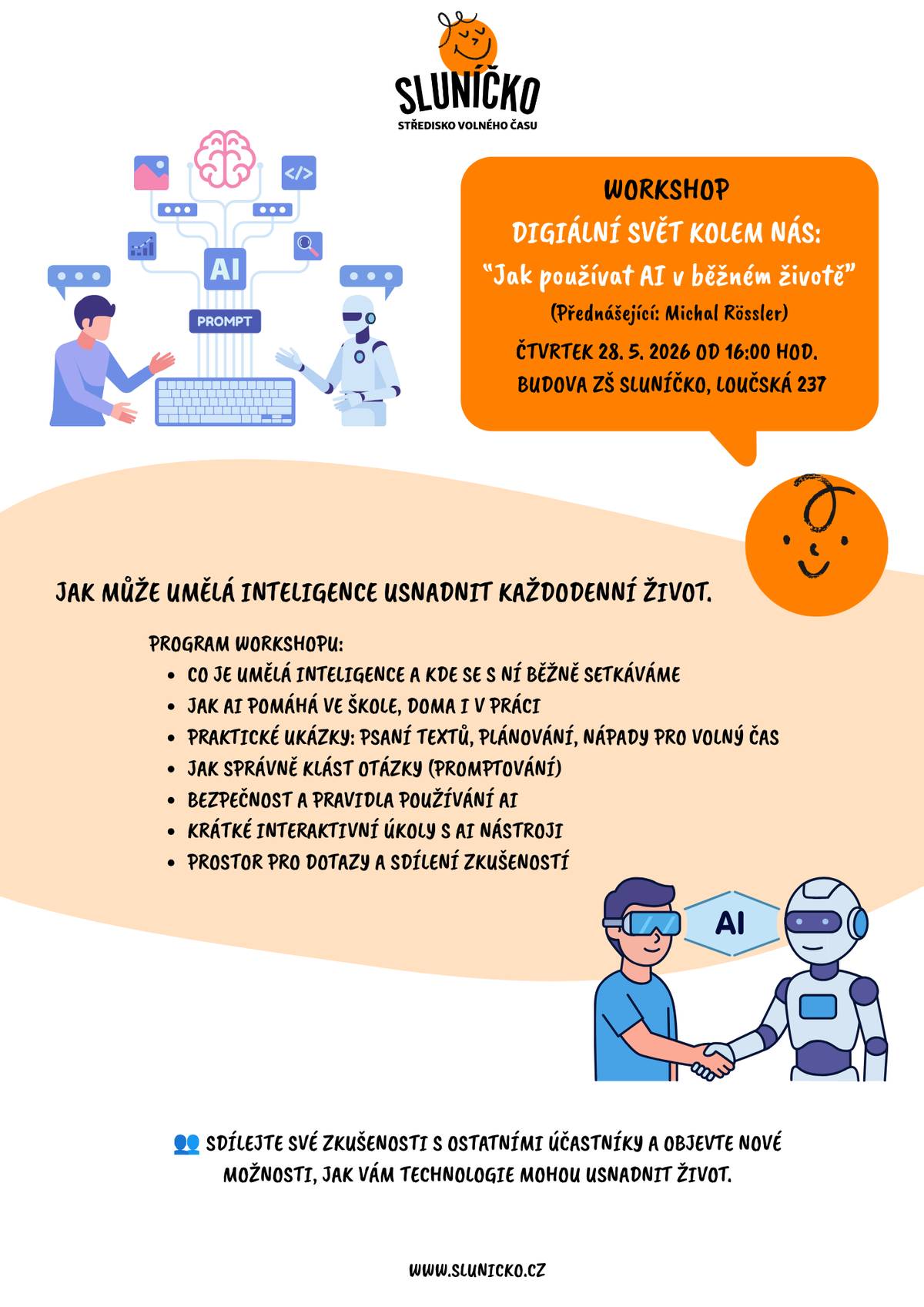 SVČ Sluníčko zve ve čtvrtek 28. května od 16 hodin na workshop Digitální svět kolem nás: "Jak používat AI v běžném životě". Workshop se uskuteční v budově ZŠ Sluníčko (Loučská 237). Více informací na přiloženém plakátu.