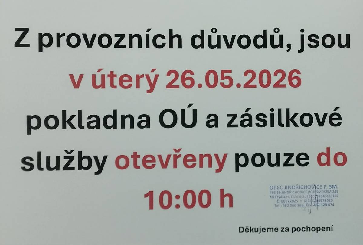 V úterý 26. 5. 2026 budou pokladna OÚ Jindřichovice pod Smrkem a zásilkové služby z provozních důvodů otevřeny pouze do 10:00. Děkujeme za pochopení.