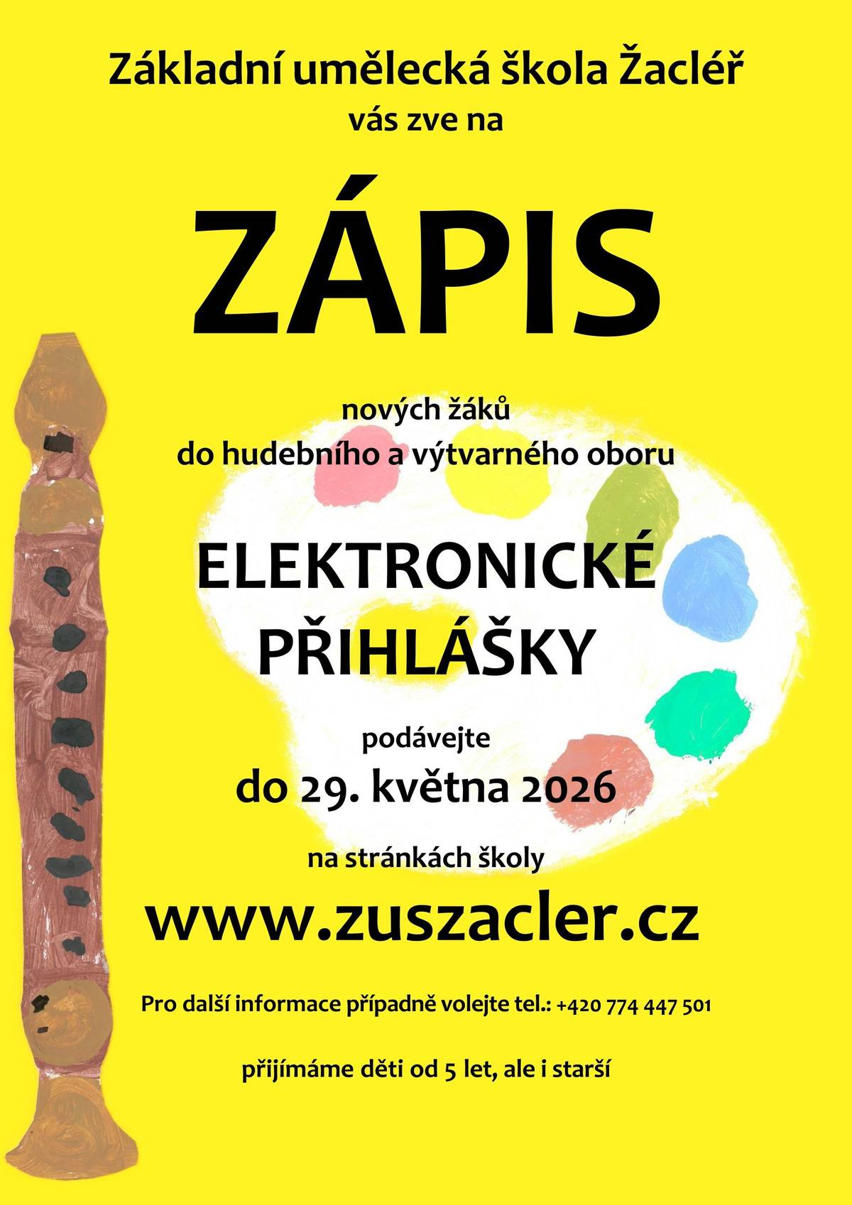 Do pátku 29. května 2026 probíhá zápis do Základní umělecké školy pro školní rok 2026-2027 Přihlášky se podávají elektronicky na www.zuszacler.cz Přijímány jsou děti od 5 let do hudebního a výtvarného oboru. Pohovory se budou konat 1.-3. června v ZUŠ.