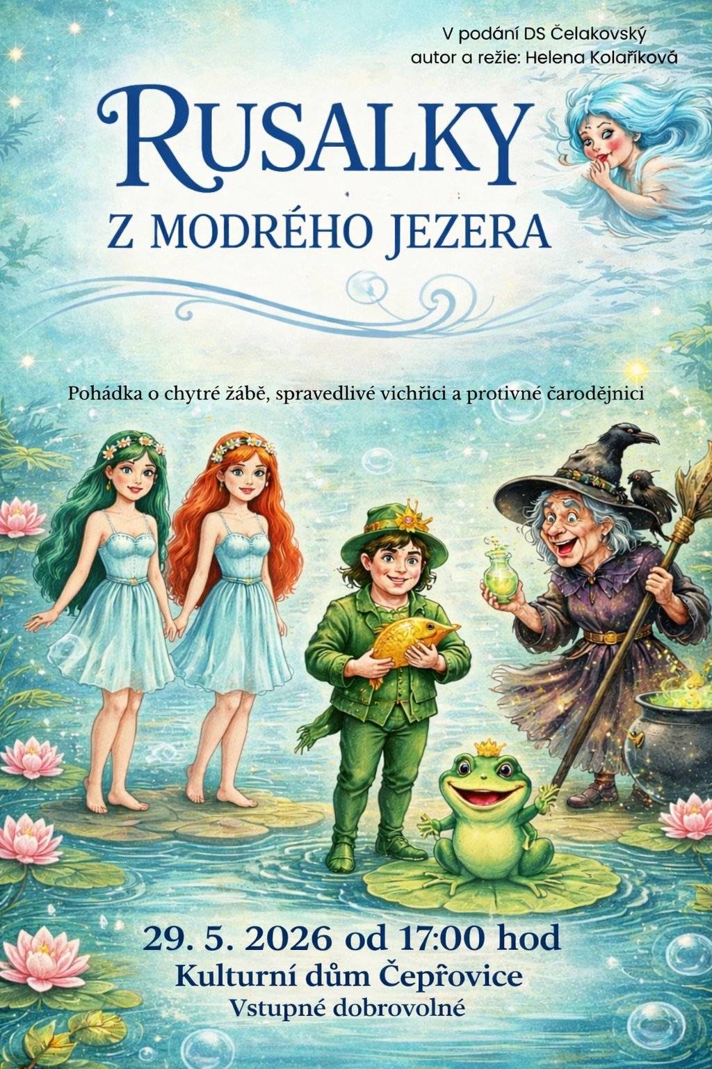 Vážení občané,   knihovna Čepřovice srdečně zve Vás a Vaše děti na divadelní pohádku RUSALKY Z MODRÉHO JEZERA 29. 5. 2026 od 17 hod, kulturní dům Čepřovice.   Vstupné dobrovolné.   Na všechny se moc těšíme.